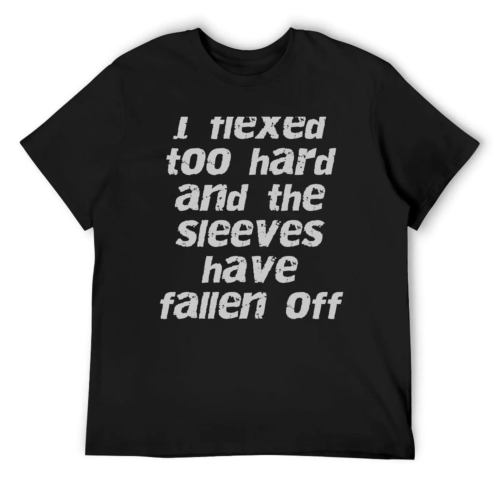 

Funny Changing Fitness I Flexed too hard and the sleeves have fallen off Gym shirt T-Shirt