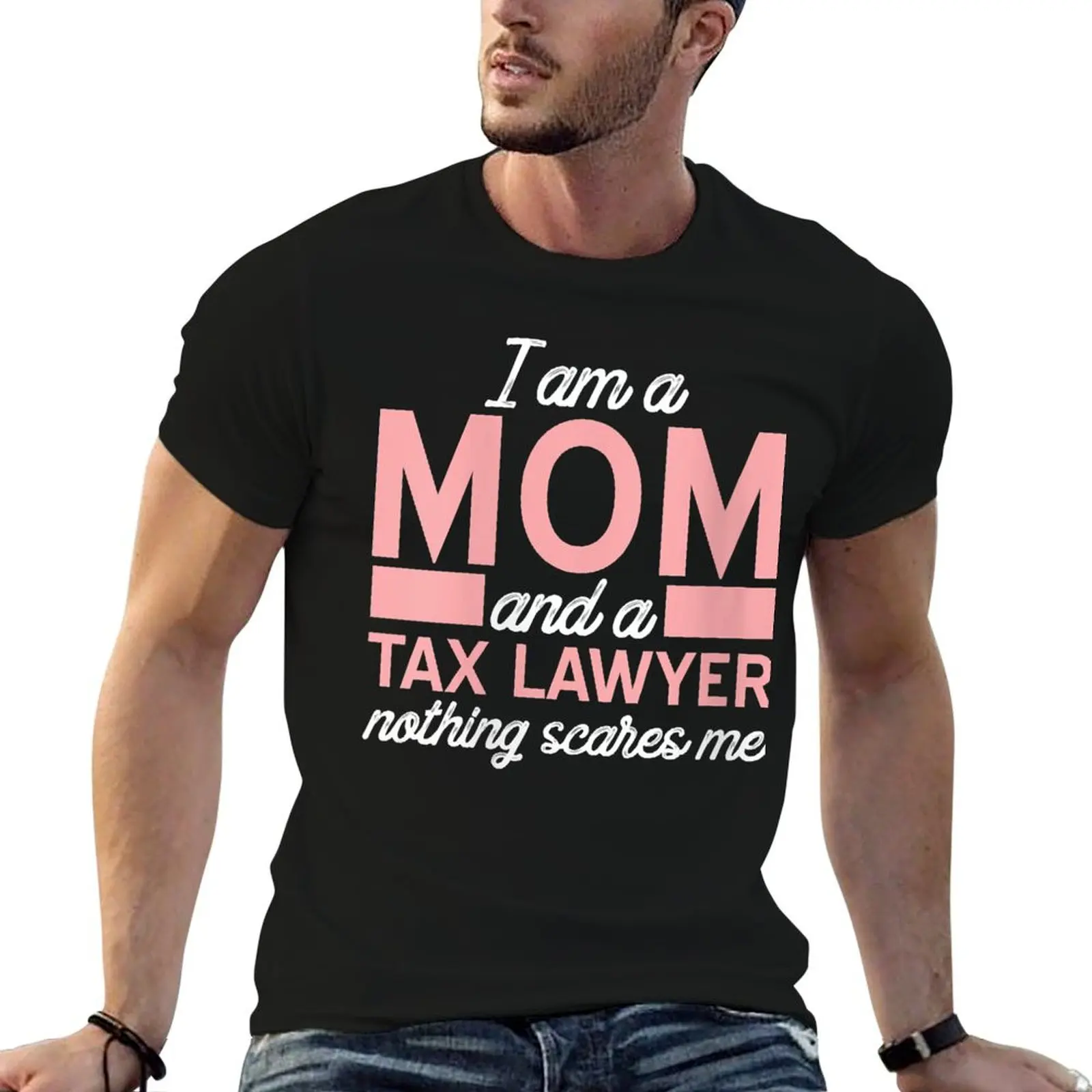 Womens Nothing Scares Me Mom Tax Lawyer Attorney Mother's Day T-Shirt Big and Tall Solid Color T-Shirt