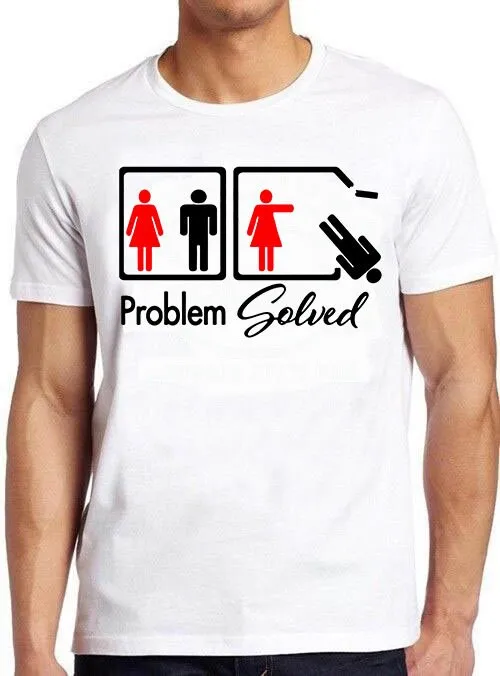 Problem Solved Feminist Push Anti Man Feminism Design Best Seller Funny Meme Fashion Top Retro T Shirt 1485