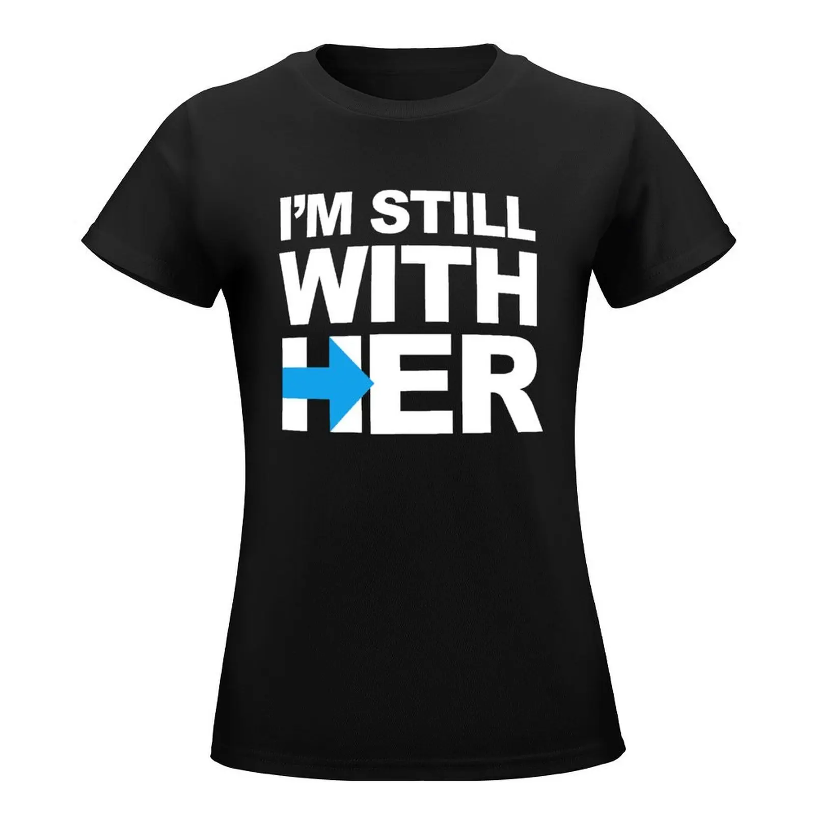 I'm Still With Her T-Shirt tees cute clothes Women's tee shirt