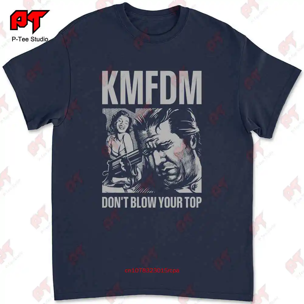 Kmfdm Don'T Blow Your Top Industrial Rock Band Black Dtg Printed Tee S 7Xl 9NLT