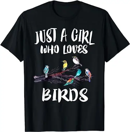 Just A Girl Who Loves Birds Birding Bird Watching T Shirt SweaT 17500