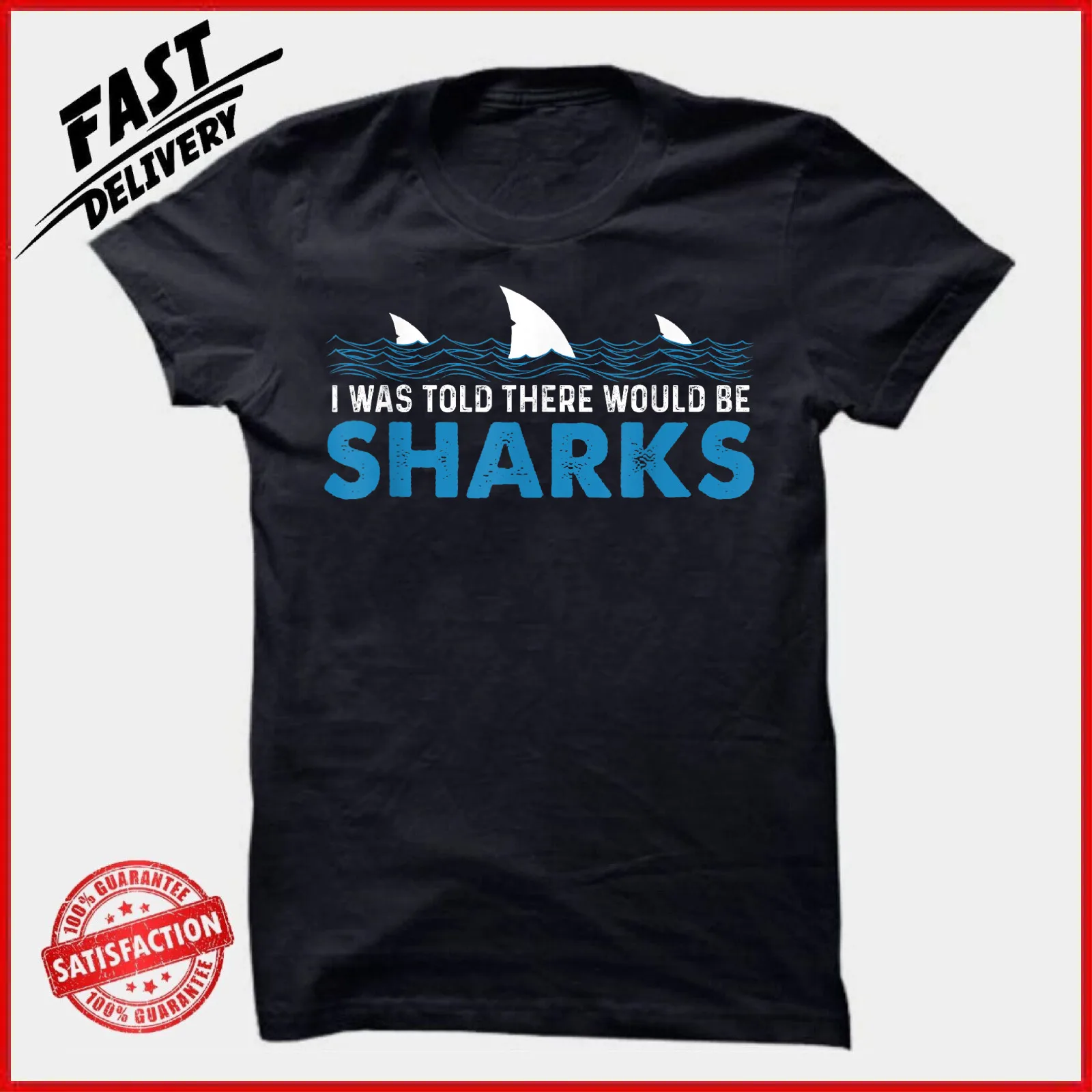 

I Was Told There Would Be Sharks - Shark Lover Ocean Funny Gift Unisex T-Shirt