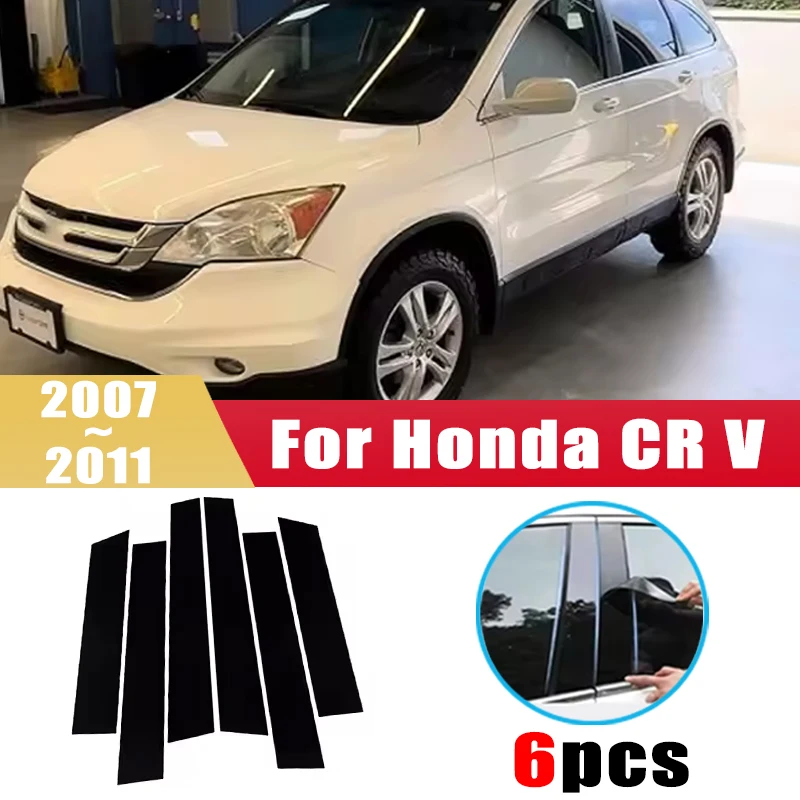 

For Honda CR V 2007~2011 2008 2009 2010 6pcs Window Center Pillar Film Trim Cover B C Posts Sticker Column Car Accessorie