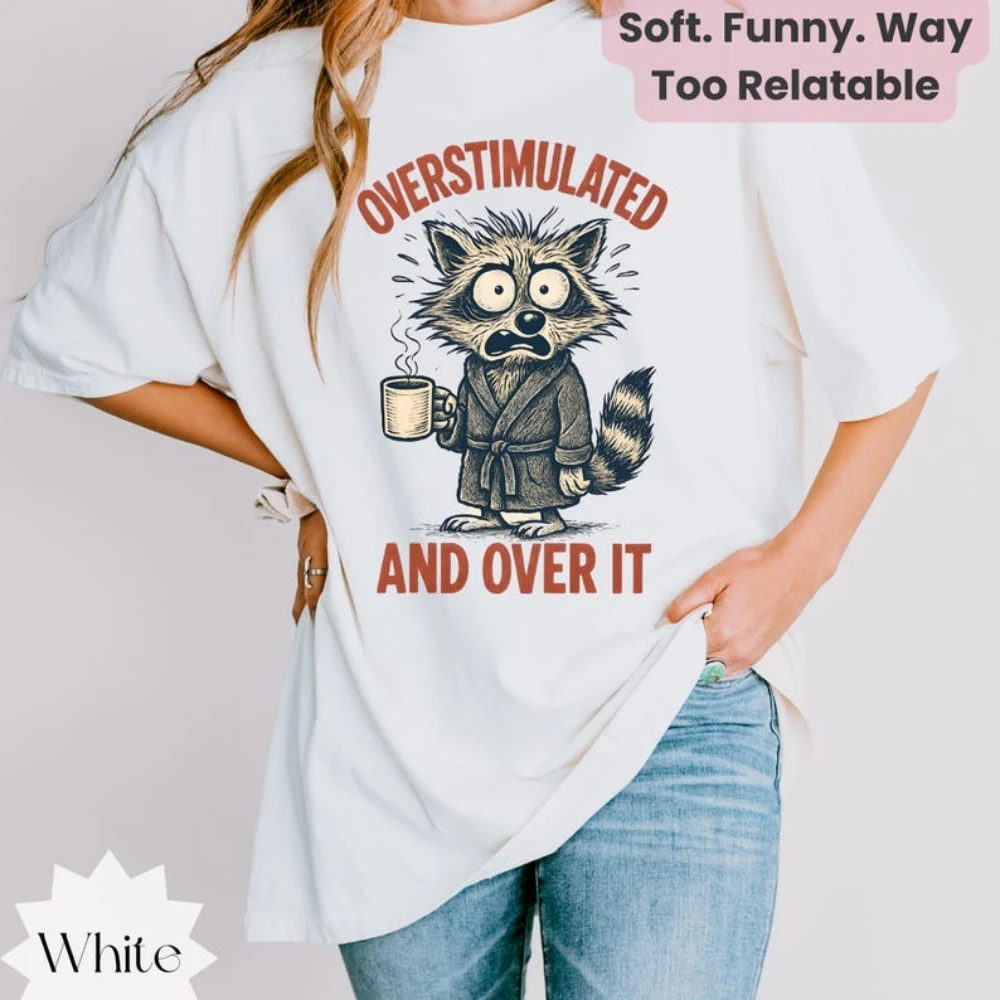 Overstimulated and Over It Racoon Printed T-shirt Woman Man Summer Fashion Casual Cotton Short-sleev Vintage Meme Style