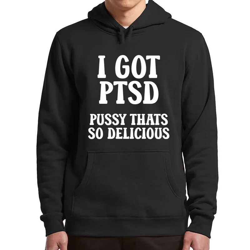 

I Got PTSD Thats So Hoodies Funny Adult Humor Jokes Hooded Sweatshirt Soft Unisex Casual Y2k Men Clothing