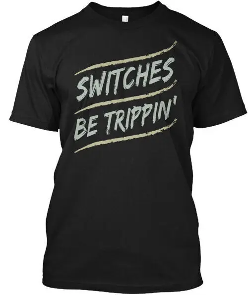 Switches Be Trippin Funny Electrician T-Shirt Tees High Quality 100%Cotton Short Sleeve