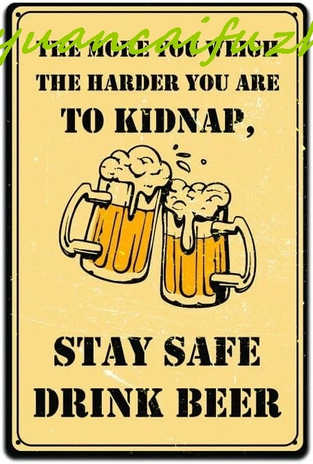 The More You Weigh The Harder You Are To Kidnap Stay Safe Drink Beer Tin Sign Vintage Wall Decor Metal Sign 8