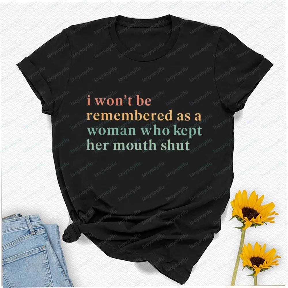I Won't Be Remembered As A Woman Teacher T-Shirt Graphic T Shirts Women Clothing Harajuku Oversized T Shirt High Quality Cotton