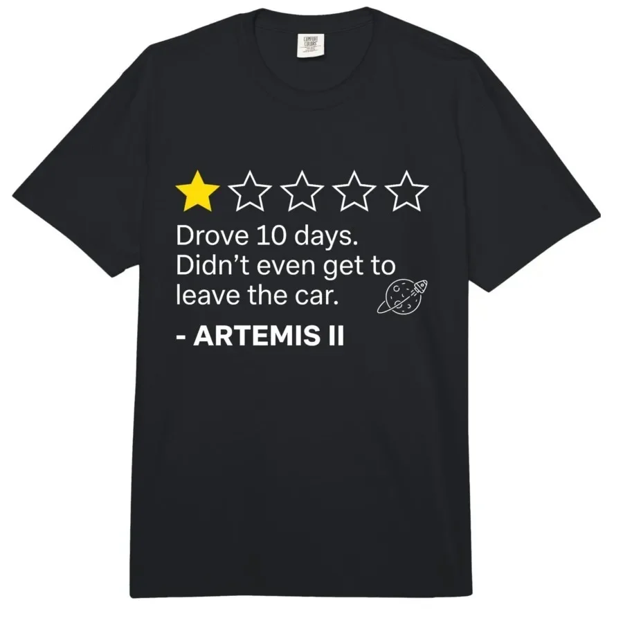 

1 Star Artemis II Didn't Leave The Car Space Meme T-shirt For Men Women 100% Cotton T Shirts Short Sleeve Tops 0410-1