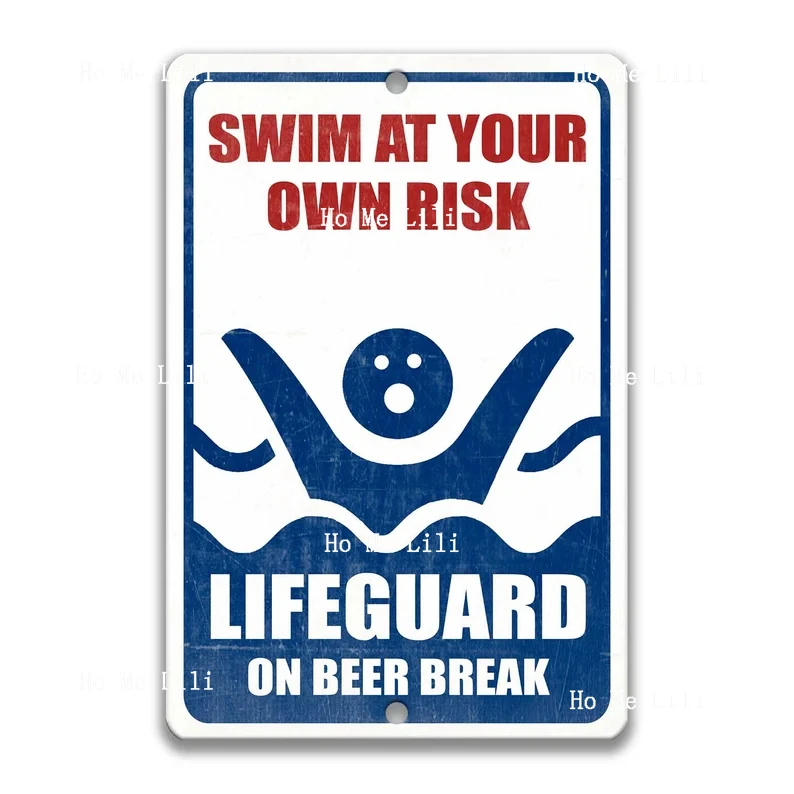 Swim At Your Own Risk Lifeguard On Beer Break Sign Outdoor Pool Sign Pool Funny Metal Sign Summer Pool Patio Lake House Decor