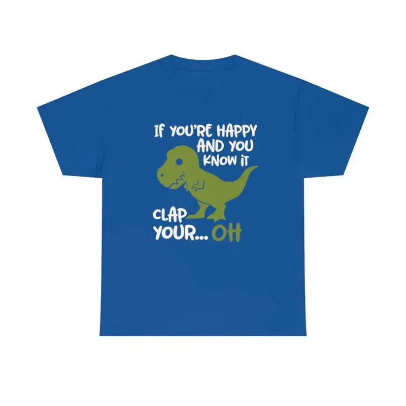 Si vous êtes heureux et vous le connaître appelle votre t-shirt Oh