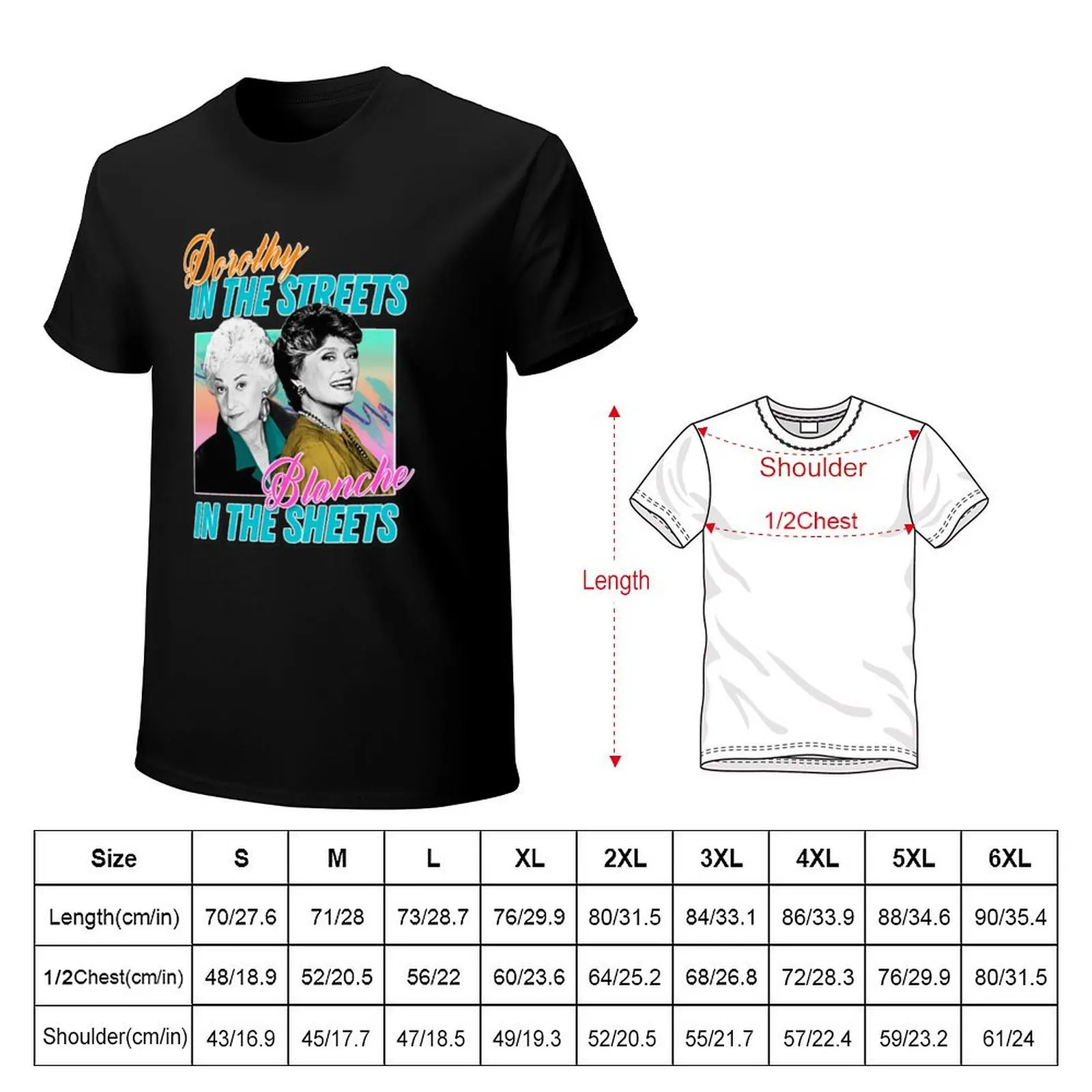 Golden Girls Dorothy In The Streets Blanche In The Sheets T-Shirt man graphic t shirt T-Shirt