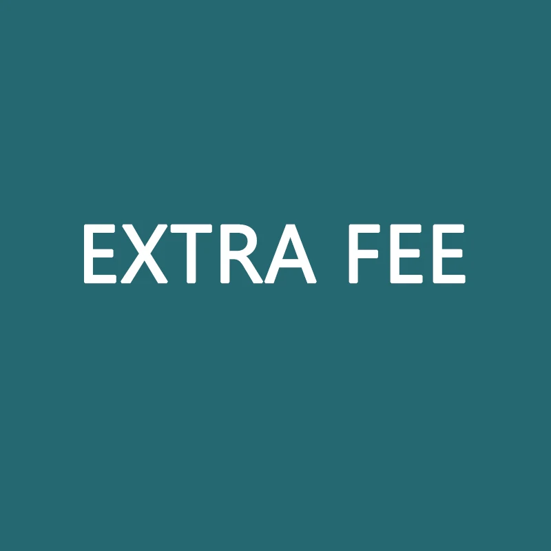 Extra fee for Custom Order