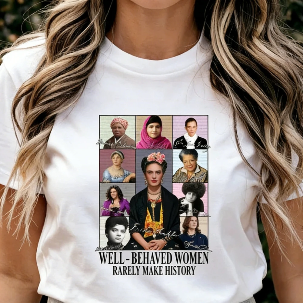 WELL-BEHAVED WOMEN RARELY MAKE HISTORY T-Shirt Frida Kahlo Michelle Shirt Salute and Remember The Clothing Womens Classic Tshirt