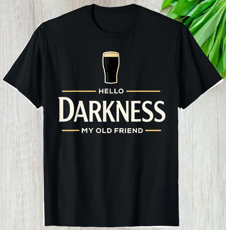 Hello Darkness My Old Friend Beer Shirt, Irish Stout Gift St Patricks Day Graphic Tee, Drink Unisex T-Shirt