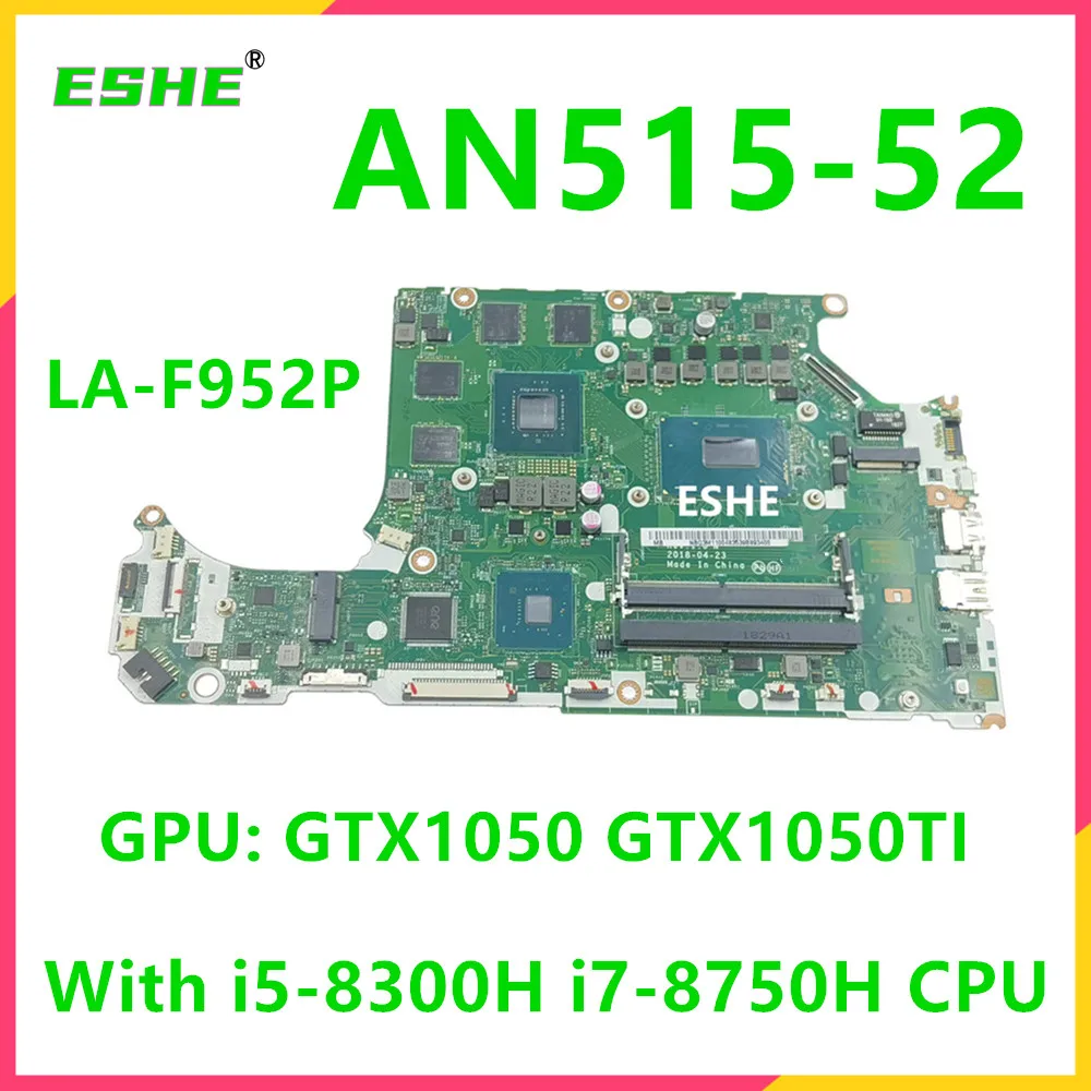 LA-F952P Für ACER AN515 AN515-52 AN515-53 A715-71G Laptop Motherboard Mit CPU i5-8300H i7-8750H GTX1050 GTX1050TI V4G GPU DDR4