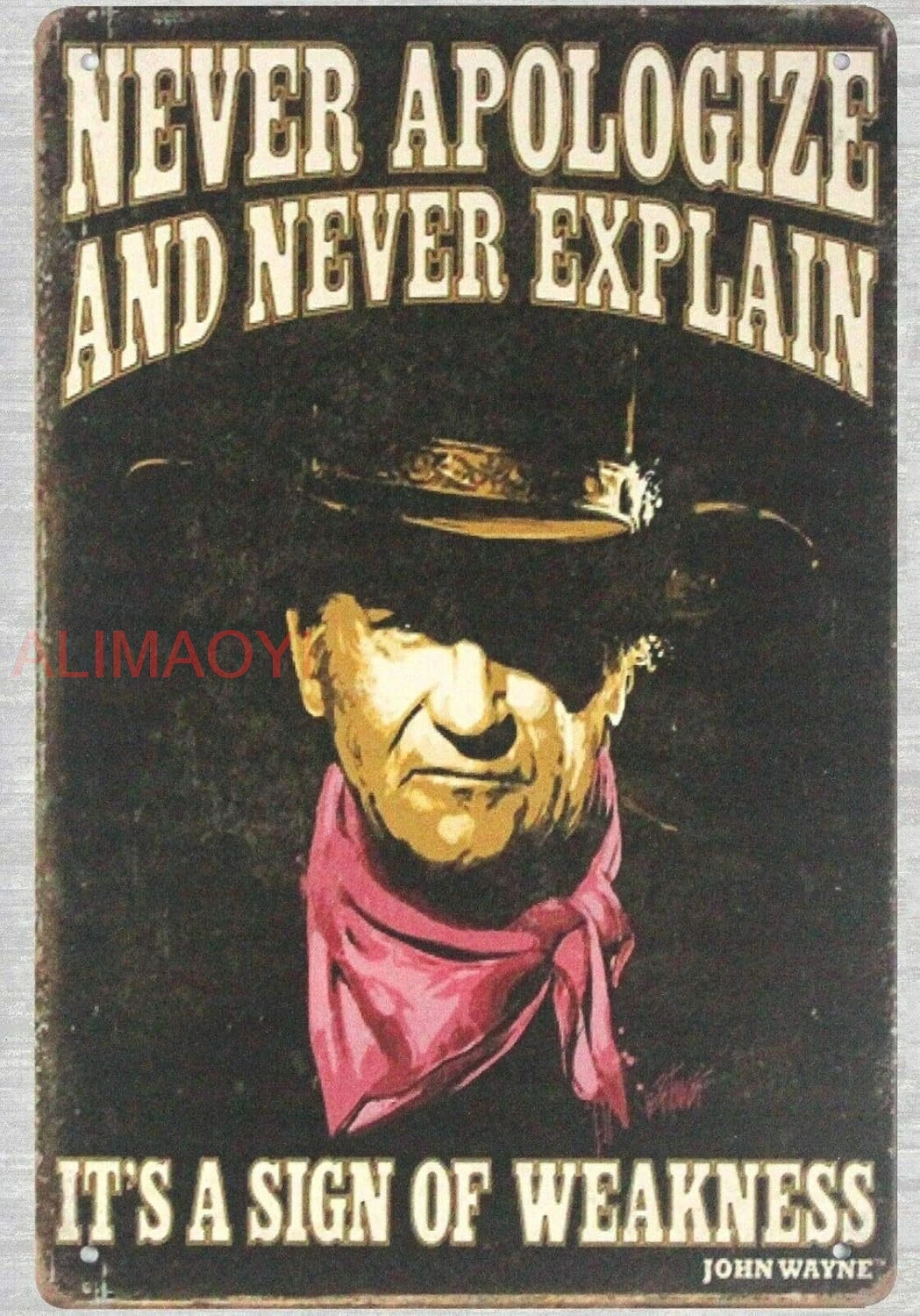 Tin Metal Sign 20.32 x 30.48 - Never Apologize and Never Explain John Wayne, Tin Metal Sign Wall Art