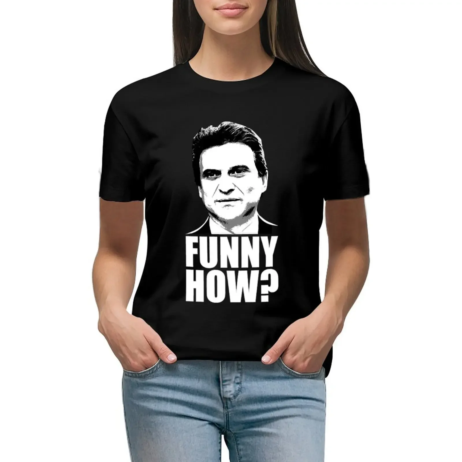 Funny How Goodfellas Joe Pesci T-Shirt new edition kawaii clothes sports fans tees t-shirts for Women loose fit