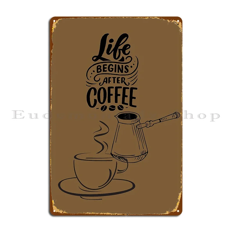 Life Begins After Coffee Metal Sign Designing Wall Decor Mural Design Pub Tin Sign Poster