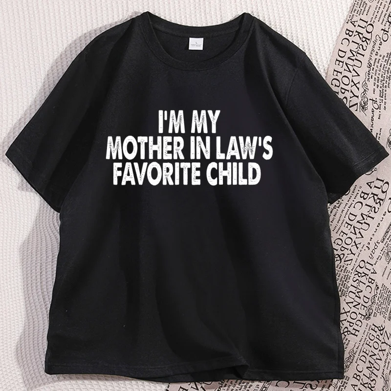 

I'm My Mother-In-Law's Favorite Child Graphic T-shirt Funny Parent Mother's Day Clothes Humor Cotton Short Sleeve T Shirt