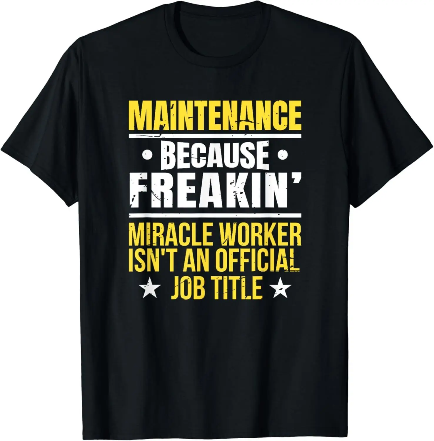 NEW! Maintenance Because Miracle Worker Isn't A Job Title T-Shirt