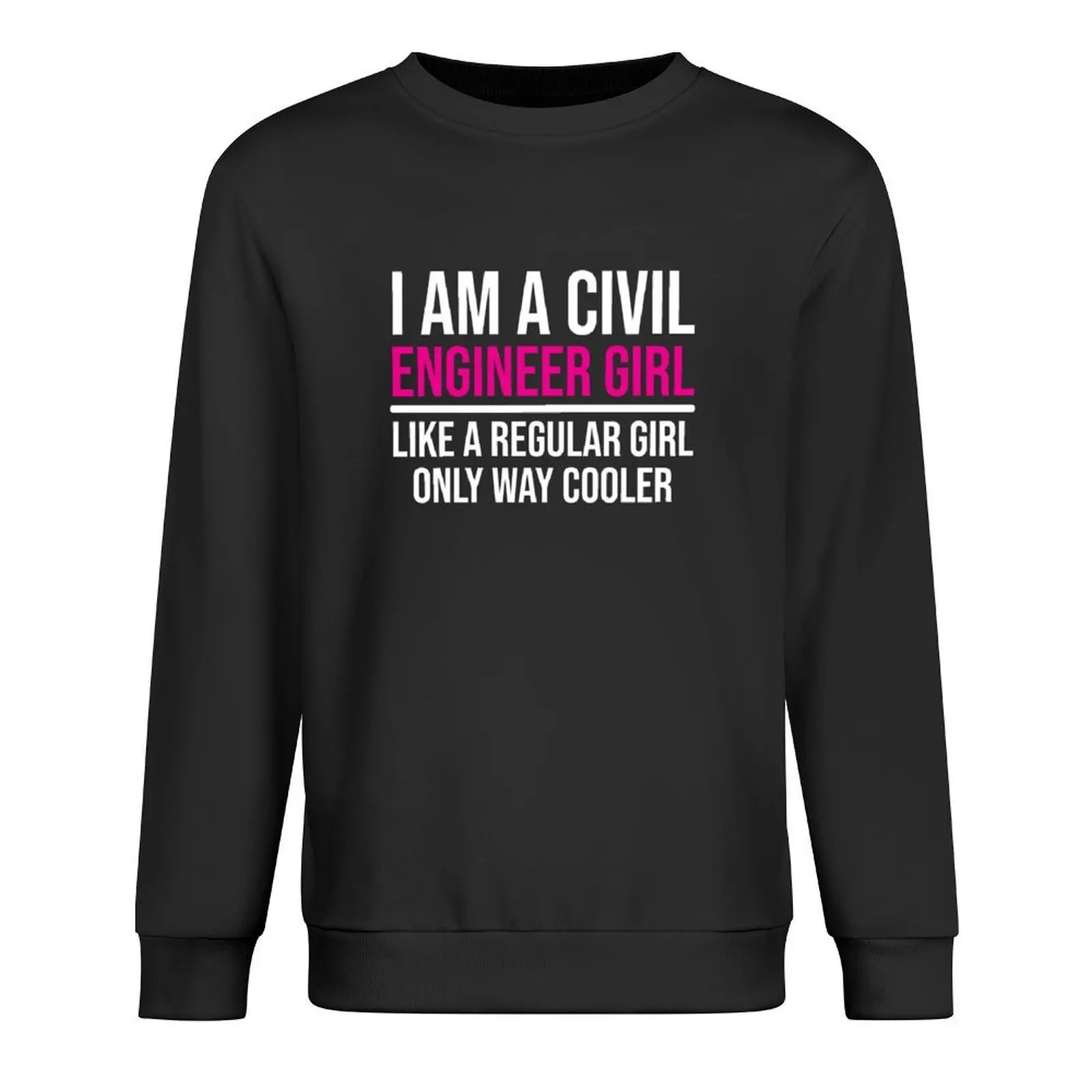 

Civil Engineer Girl Like A Regular Girl Pullover autumn new products men's clothing men's clothes hoody