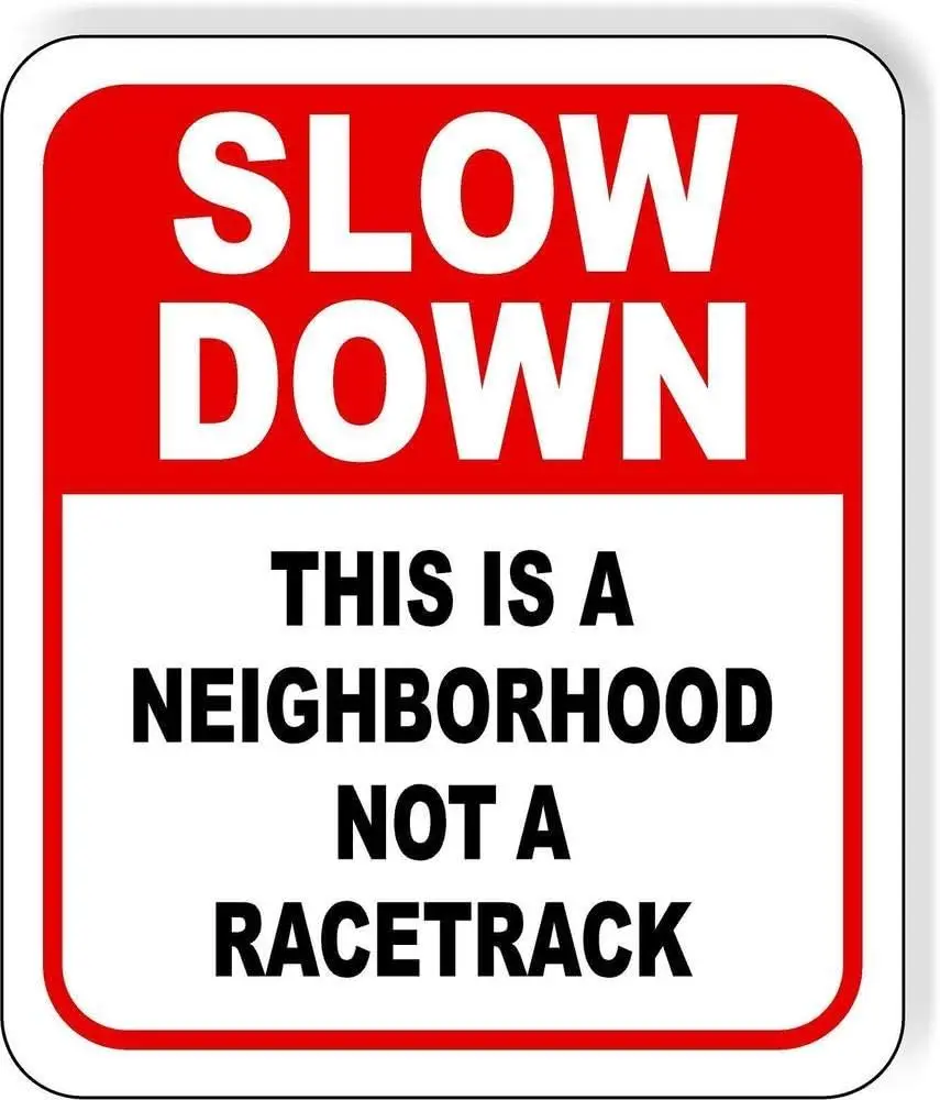 New Metal Aluminum Sign Slow Down This Is A Neighborhood Not A Racetrack Outdoor Sign Decor Novelty Art Sign For Indoor Outdoor