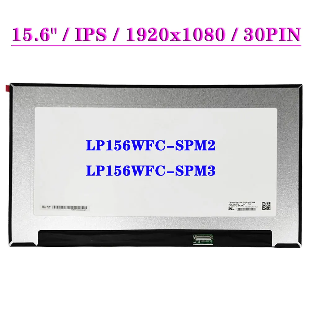 LP156WFC-SPM2 Fit LP156WFC-SPM3 15.6 Inch IPS Laptop LCD Screen 1920x1080 FHD Matrix Display Panel 30Pin EDP