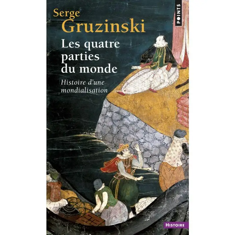 

Les Quatre Parties Du Monde Histoire Дион Mondialisation Serge Gruzinski Points 9782020815734 Книга