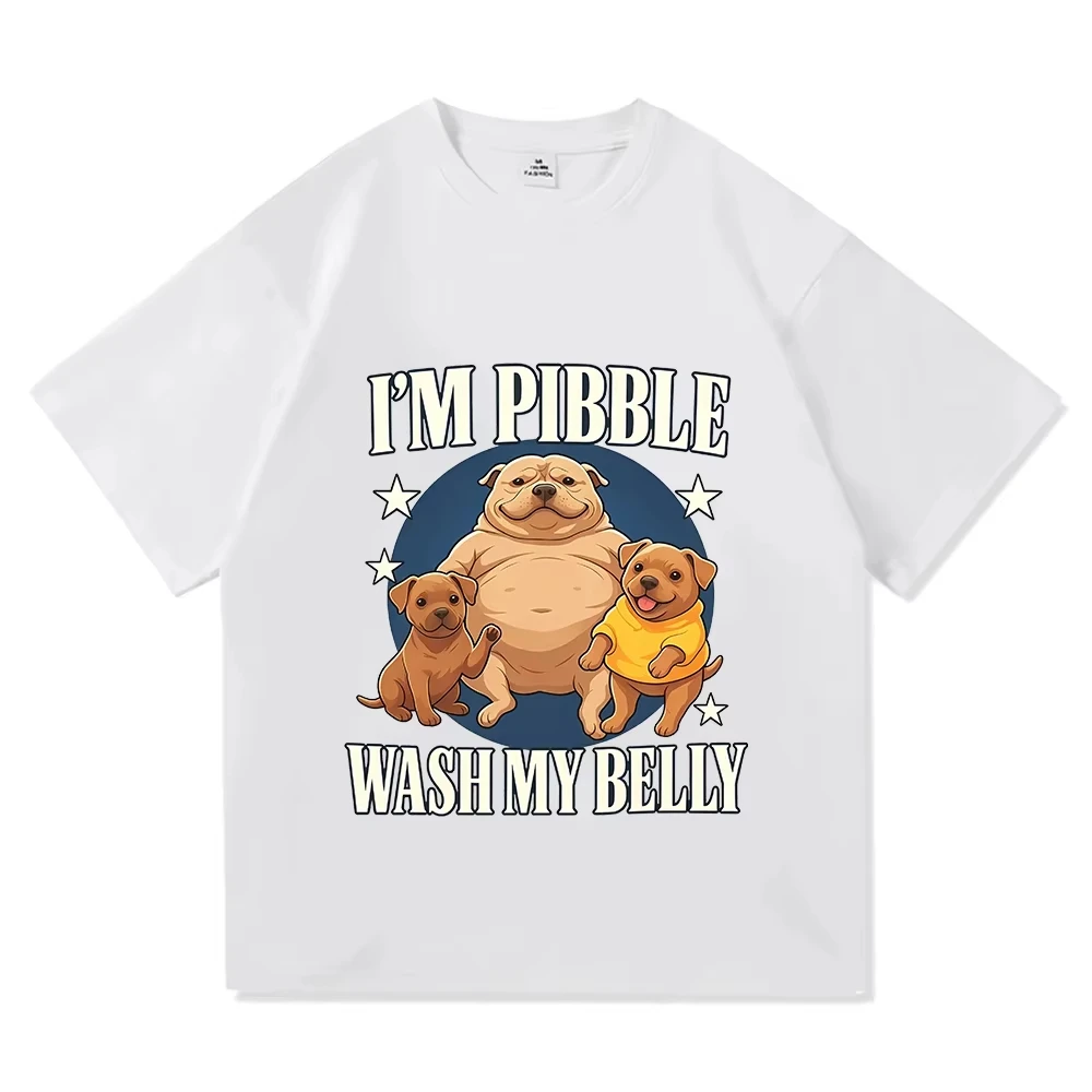 I'm Pibble Wash My Belly Funny Meme T Shirt Men Women Fashion Cute Retro T-shirt Summer Cotton Casual Oversized Loose T Shirts