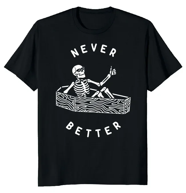 NEW LIMITED Never Better Skull Classic Funny Novelty Tee  Fast ShippingAnime Pattern Summer Clothing