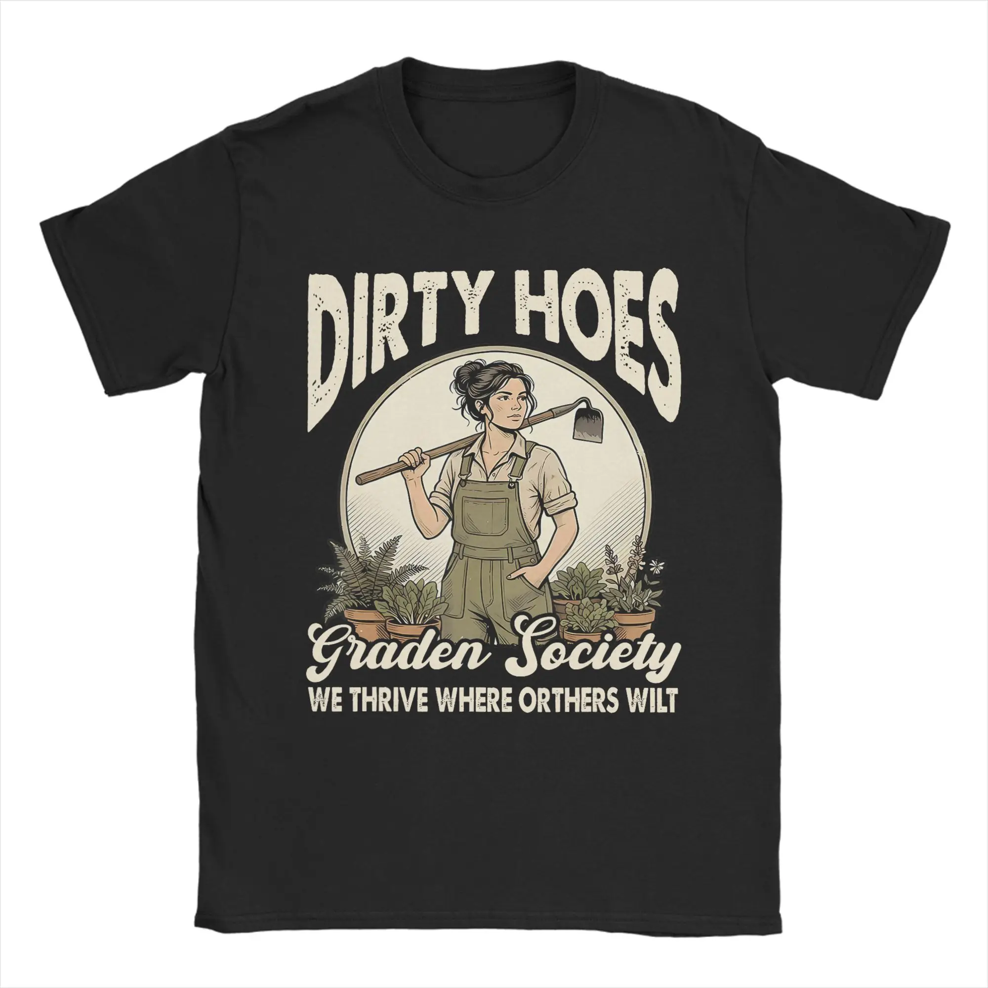 T-Shirt à manches courtes pour hommes, Dirty Hoes Garden Society We Thrive Where Others Wilt Plant, 100% coton