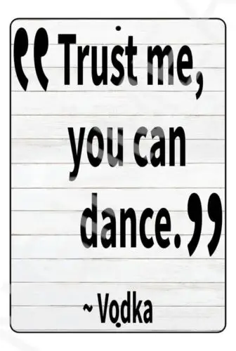 Trust Me You Can Dance Funny Sign Weatherproof Aluminum 8