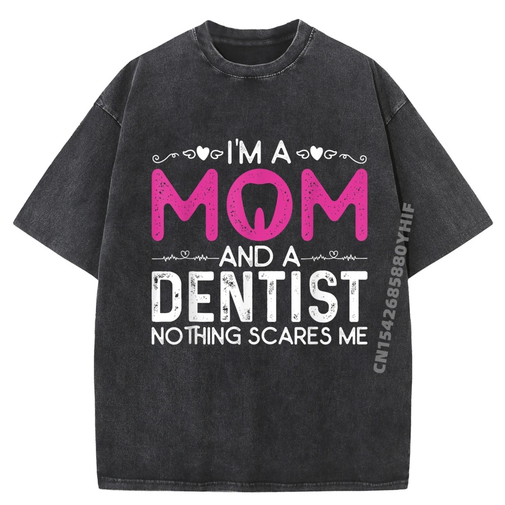 

I Im A And Dentist Nothing Scares Me Doctor Funny Big And Tall T Shirts Oversized Washed Tops Mens T-shirt