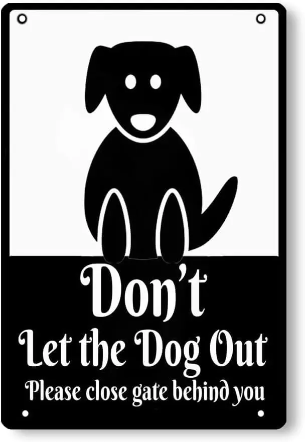 Don;t Let Dog Out Please Close Gate Behind You Tin Sign Metal Wall Art Iron Painting for Outdoor Home Decor Room Door Accessorie