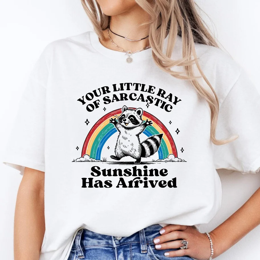 Funny Raccoon T-shirts Your Little Ray of Sarcastic Sunshine Has Arrived Women T-shirts Fashion Trend Short Sleeve T-shirt