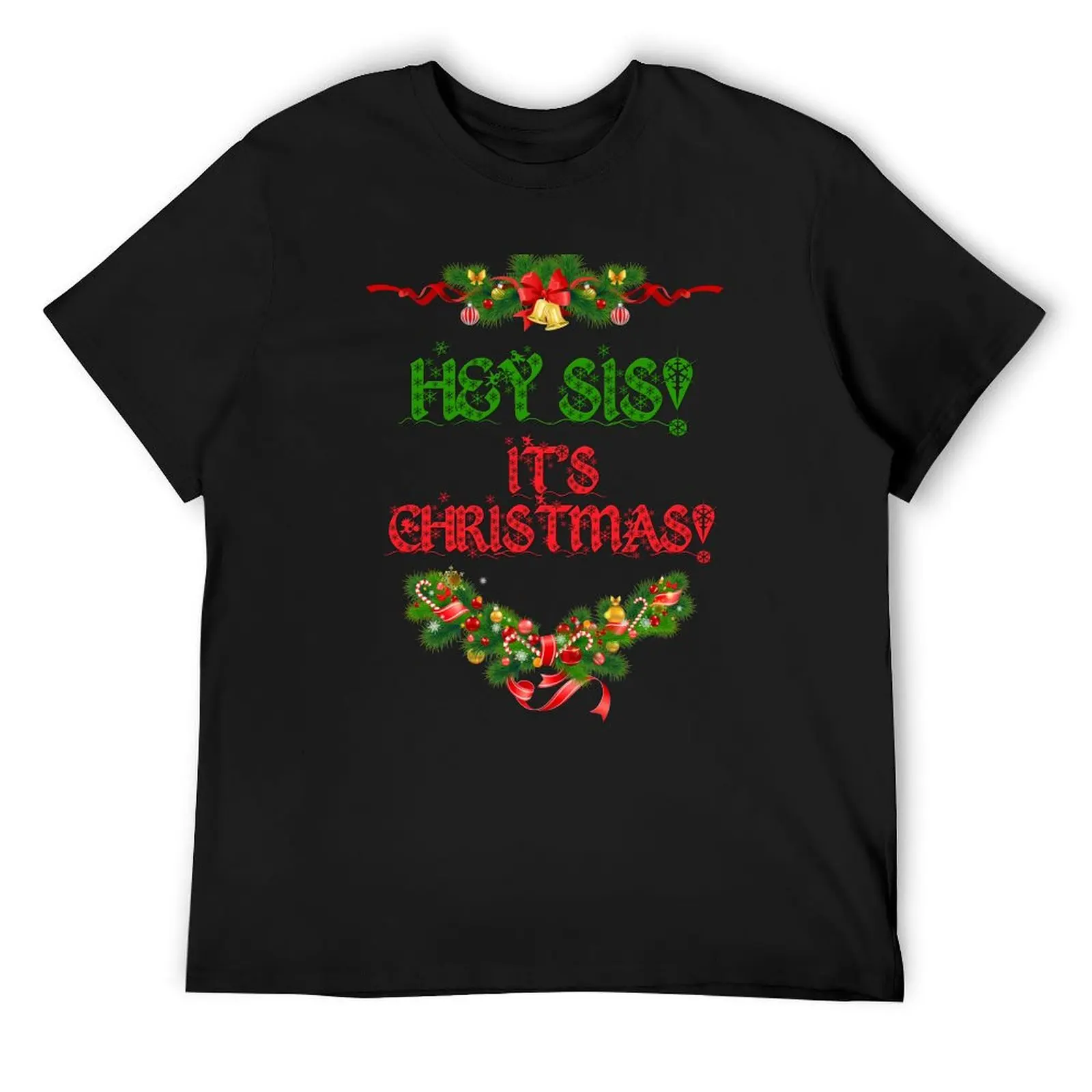 

Hey Sis It's Christmas T-Shirt oversized t shirt cheap stuff men workout shirt