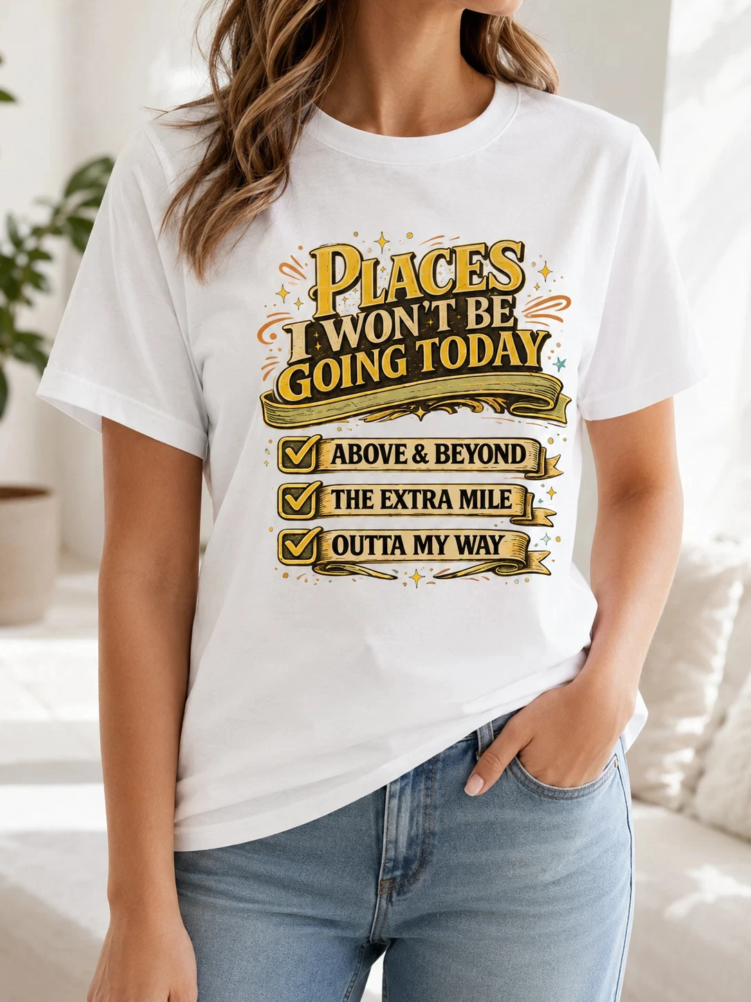 Places I Won't Be Going Today T-Shirt Funny Sarcastic Graphic Tee Shirt Short Sleeve T-shirts for Unisex All-Season