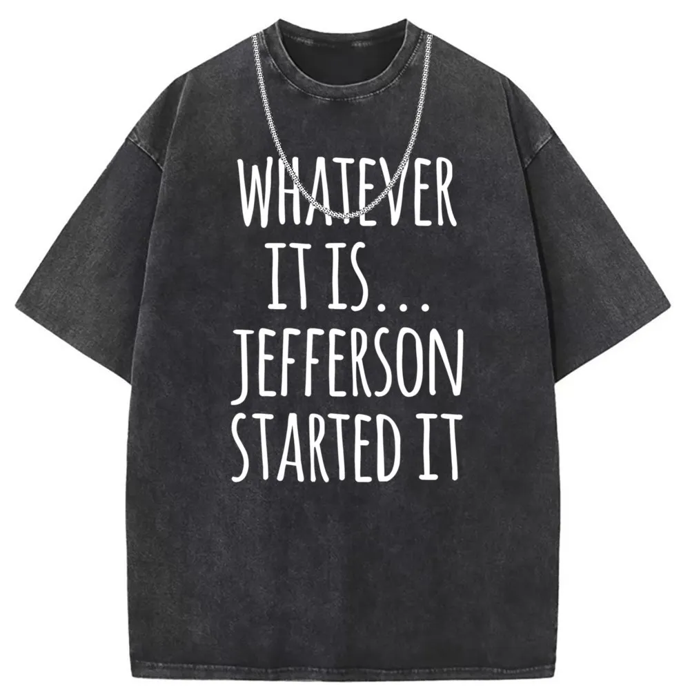 Funny Whatever It Is Jefferson Started It Funny History T Shirt Slim Fit Long Sleeve Sweatshirts Summer