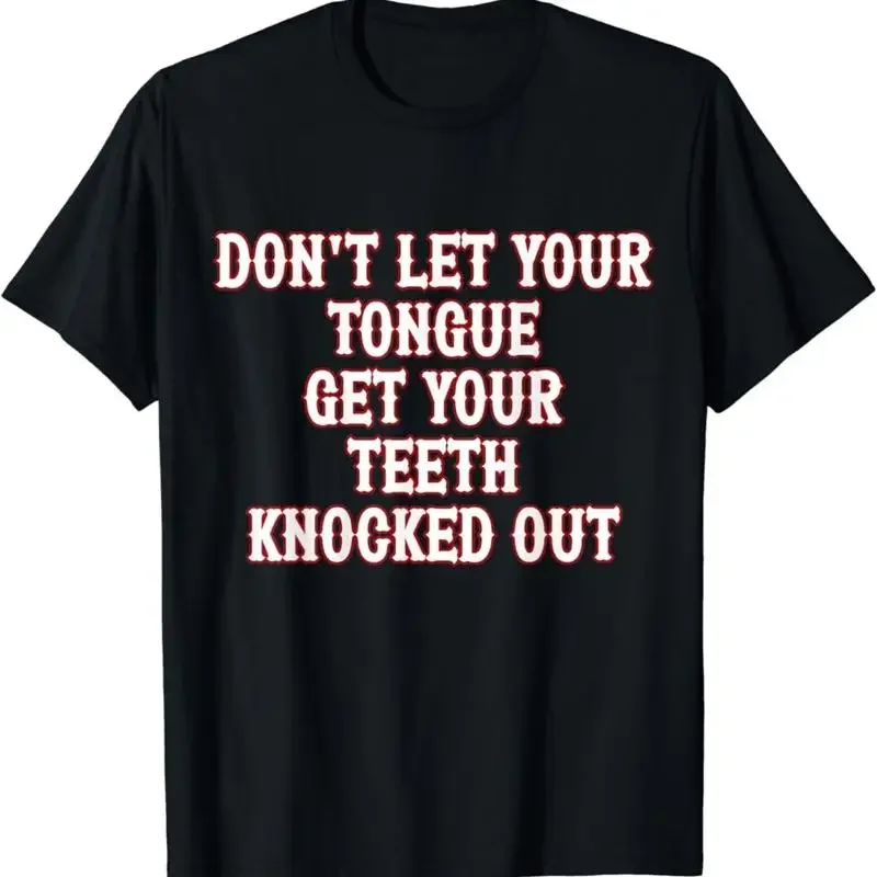 Don'T Let Your Tongue Get T Shirtth Knocked Out Funny Shirt S 3Xl