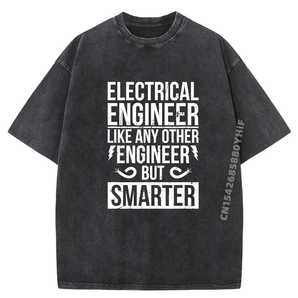 

Electrical Engineer Smarter Electrical Engineering White T Shirt Men Harajuku Streetwear High Quality Retro washed T-shirt