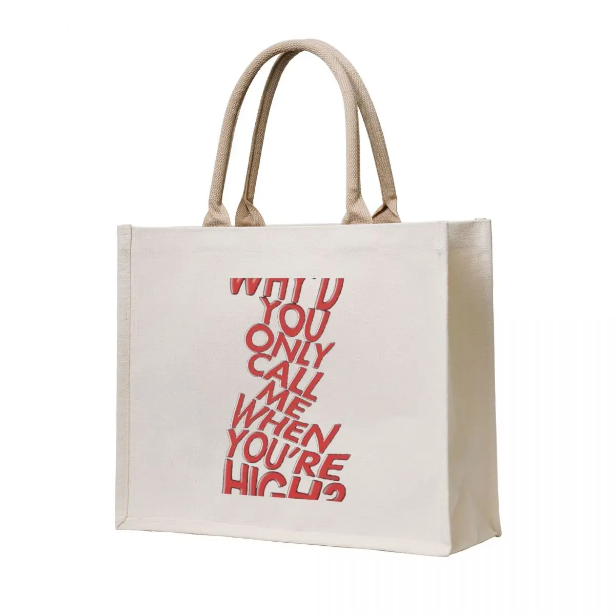 

why_d you only call me when you_re high Artic Monkeys Tote Bag Women's shopper bag custom fabric bag shopper woman