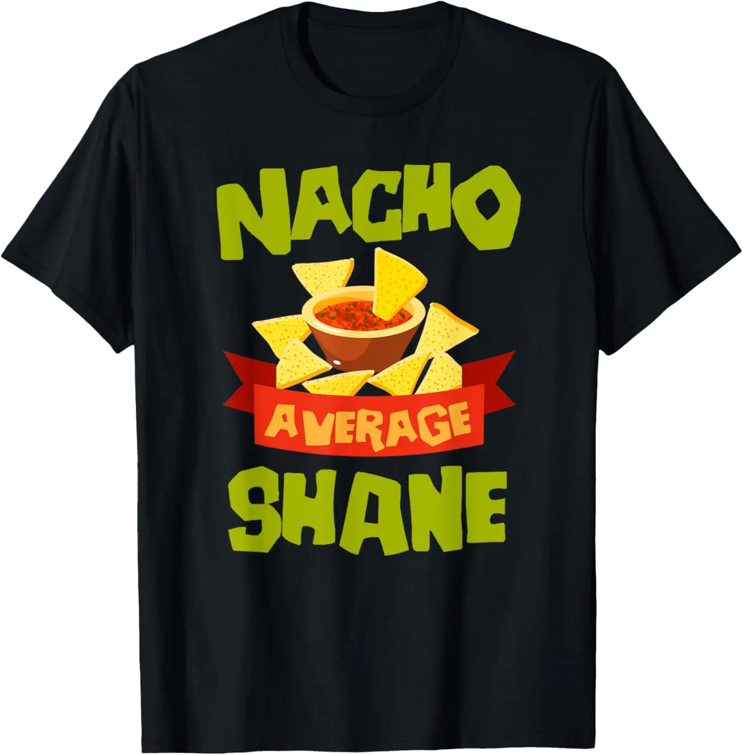 

NACHO AVERAGE SHANE Funny Birthday Personalized Name Gift T-Shirt