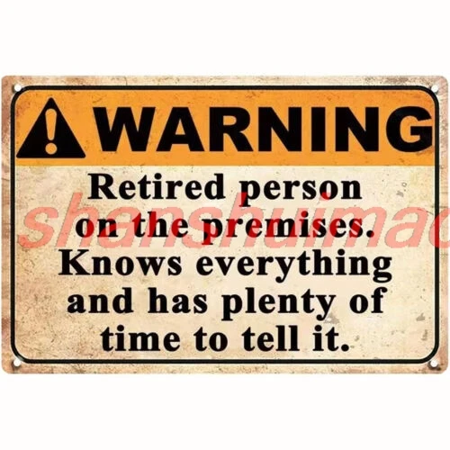 Humorous Retired Gift Funny Warning Signs Yard Metal Tin Sign Dad Joke Gifts SHANSUI