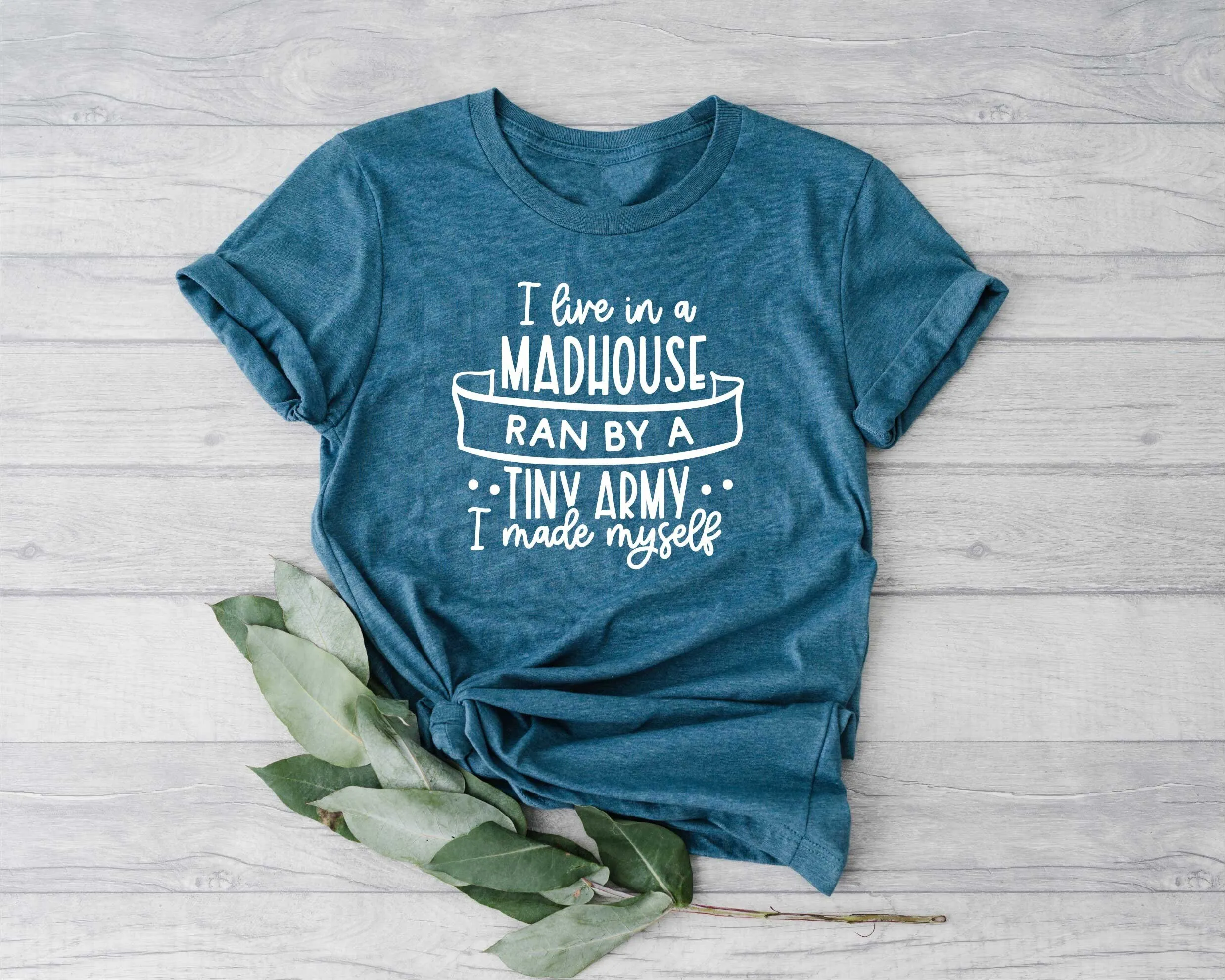 I Live In A Madhouse Ran By Tiny Army T Shirt Funny Mom Mother'S Day Sarcastic