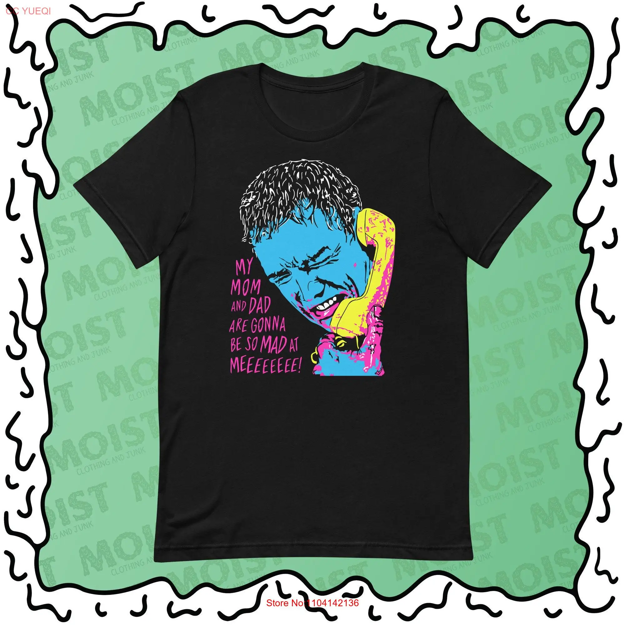 

My Mom and Dad Are Gonna Be So Mad at Me T Shirt long or short sleeves
