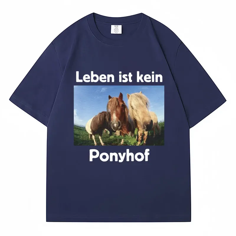 Leben Ist Kein Ponyhof Funny Horse Meme T Shirt Harajuku Men Women T-shirts Oversized 100% Cotton Casual Joke T-Shirt Streetwear