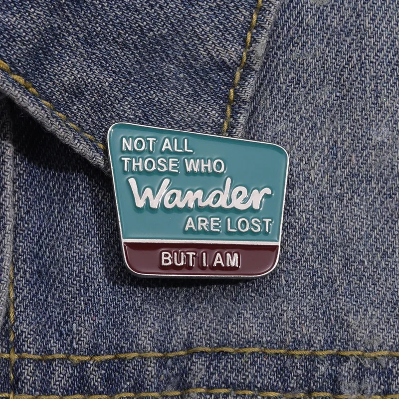 Not All Homeless People Lost But I Have Lost Badge Letter Alloy Brooch Pins for Backpacks Badges Metal Brooches for Women Luxury