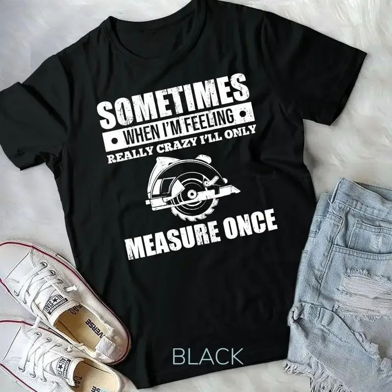 

Когда я чувствую себя действительно сумасшедший, я остаю только измерю только футболку унисекс